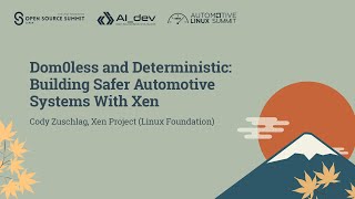 Dom0less and Deterministic: Building Safer Automotive Systems With Xen - Cody Zuschlag
