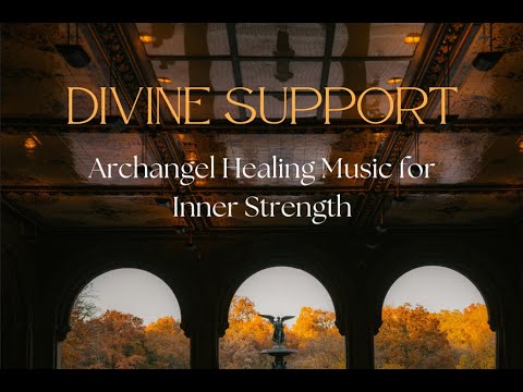 Divine Support: Archangel Healing Music for Inner Strength