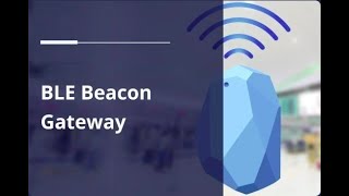 BLE BEACON GATEWAY #BLEBeaconGateway #IoT #connectivitymatters