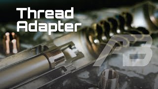 Thread Adapter for Suppressors?