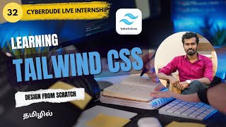 🔴Day 32: Learning TailwindCSS Practically! | CyberDude Internship 2025