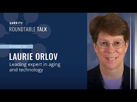 ROUNDTABLE TALK (Ep 19) - Laurie Orlov - Advocate for Tech-Enhanced Aging and Independence