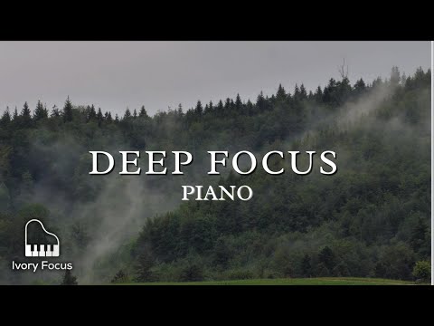 Deep Focus Piano – Background Piano to Stay Focused