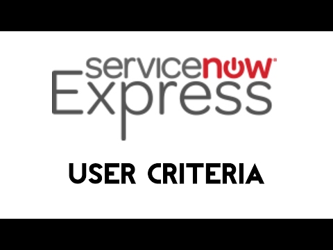 ServiceNow Express: User Criteria