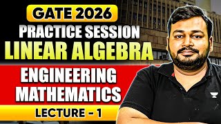 GATE 2026 Engineering Mathematics | Linear Algebra Practice Session | Lecture 1 | Ankur Bansal Sir