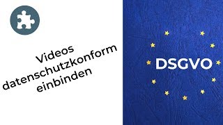 YouTube & DSGVO: Videos datenschutzkonform einbinden | TechPuzzle
