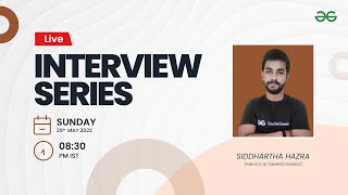 Unboxing Interview Series-29/06/22 | Siddharth Hazra | GeeksforGeeks Practice