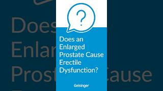 Does an Enlarged Prostate Cause Erectile Dysfunction? Brant Fulmer, MD, Explains