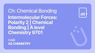 Intermolecular Forces: Polarity 2 | Chemical Bonding | A Level | Chemistry