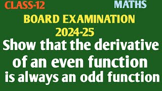 Show that the derivative of an even function is always an odd function | Class 12 Maths