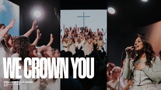 WE CROWN YOU - New Worship Moment - Dwelling Place Church