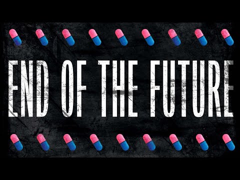 End of the Future | Plastic Pills Live