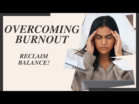Overcoming Burnout: How to Reclaim Balance in Life