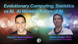 Evolutionary Computing, Statistics vs AI,  AI Winters, Future of AI |  Babak Hodjat | Stories in AI