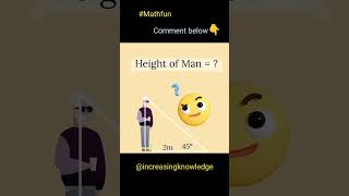 height of man #math #trendingshorts #viralreels #mathreels #quiz #mathfun #mathtrick