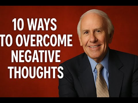 10 Ways to Overcome Negative Thoughts | Jim Rohn Motivation