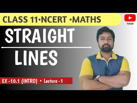STRAIGHT LINE  CLASS 11TH  | NCERT MATHS | CHAPTER  10 | INTRO CLASS (lecture -1) ‎