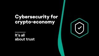 Cybersecurity for crypto-economy: it’s all about trust