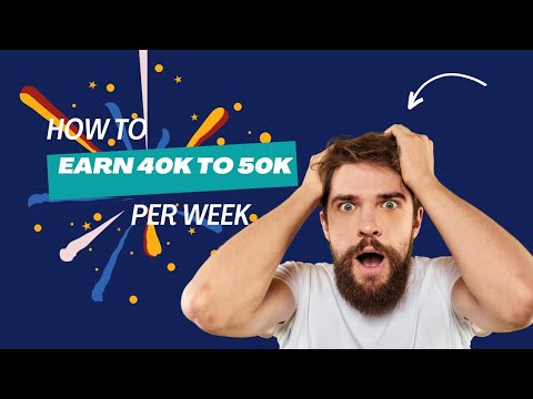 how to earn money online, how to earn 40k to 50k per week.