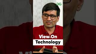 Ever Evolving Technology - Sandeep Jain Sir | GeeksforGeeks