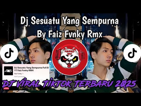 DJ SESUATU YANG SEMPURNA BY FAIZ FVNKY RMX VIRAL TIKTOK TERBARU 2025