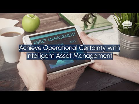 Achieve Operational Certainty with Intelligent Asset Management | Karolium