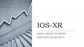 Cisco Model Driven Telemetry - Part 5 -  GRPC with TLS security
