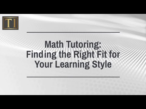 Math Tutoring: Finding the Right Fit for Your Learning Style