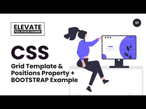 ▫️CSS Grids, CSS Positions & Bootstrap Project Live (Part - 04A/04) | Elevate Ep. 07