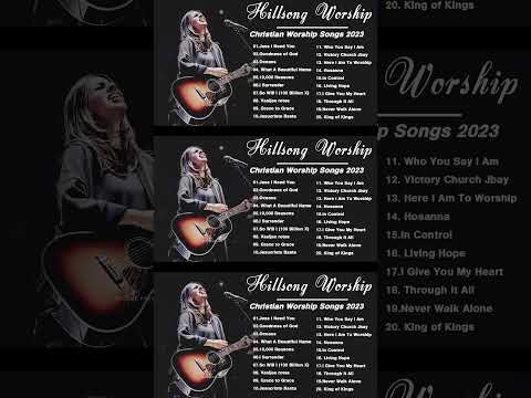 H i l l s o n g W o r s h i p Christian Worship Songs 2023 ✝ ✝ ✝ Best Praise And Worship Songs