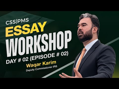 CSS English Essay Workshop | Sir Waqar Karim DC - IRS | Day 02 | Episode 02