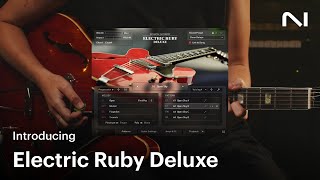 Introducing Electric Ruby Deluxe – warm hollowbody tones | Native Instruments