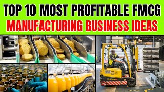 Top 10 FMCG Manufacturing Business Ideas - FMCG Business Ideas