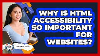Why Is HTML Accessibility So Important For Websites? - Simple HTML Studio