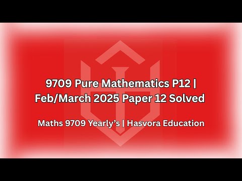 9709 Pure Mathematics P1 | Feb/March 2025 Paper 12 Solved | AS Level Maths 9709