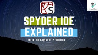SPYDER IDE EXPLAINED