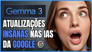 Google Revolucionou com Gemma 3 e Gemini 2.0 Flash