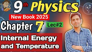 Temperature and Internal Energy | Class 9 Physics new book | Unit 7 Thermal properties of matter