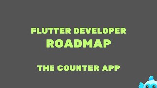 flutter developer roadmap - the counter app