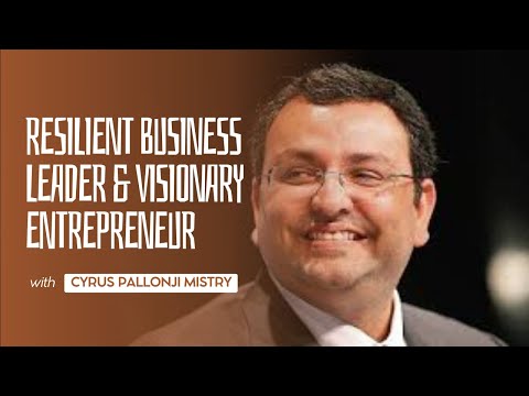 Cyrus Pallonji Mistry: Resilient Business Leader & Visionary Entrepreneur