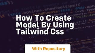 how to create modal by using tailwind css