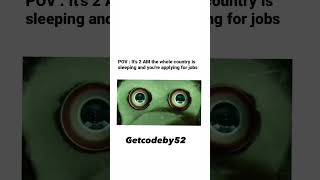 Me at 2 Am #getcodeby52