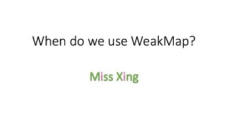 52. JavaScript WeakMap - When and Where to use WeakMap? WeakMap Use Cases
