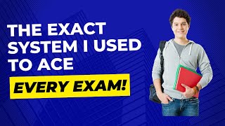 The Exact System I Used to Ace Every Exam