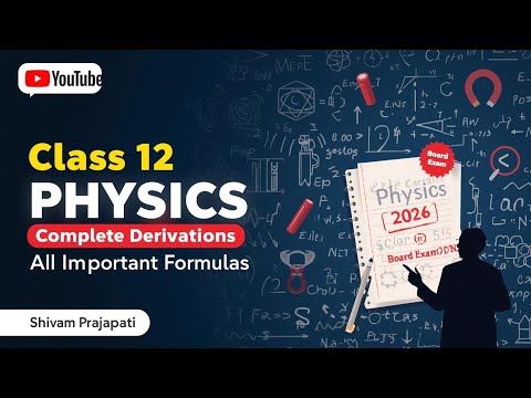 Class 12 Physics Complete Derivations | All Chapters Derivation Notes | Board Exam 2026 | Physics 