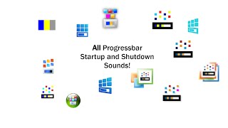 All Progressbar Startup and Shutdown Sounds! (OLD VERSION, READ DESC)
