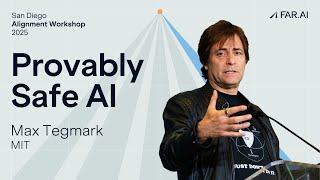 Max Tegmark - Provably Safe AI  [Alignment Workshop]