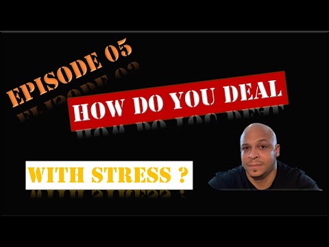 E05 - How Do You Deal With Stress ?