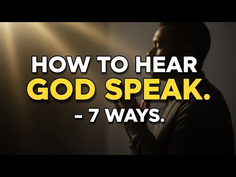 “7 Powerful Ways God Speaks - “How to Hear God’s Voice Clearly