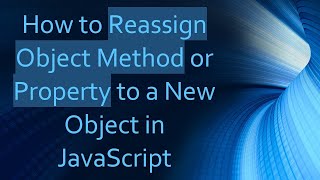 How to Reassign Object Method or Property to a New Object in JavaScript